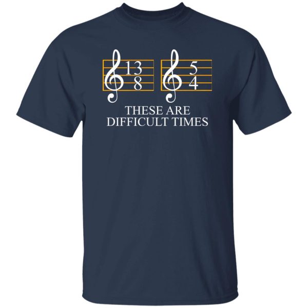 These are Difficult Times Shirt