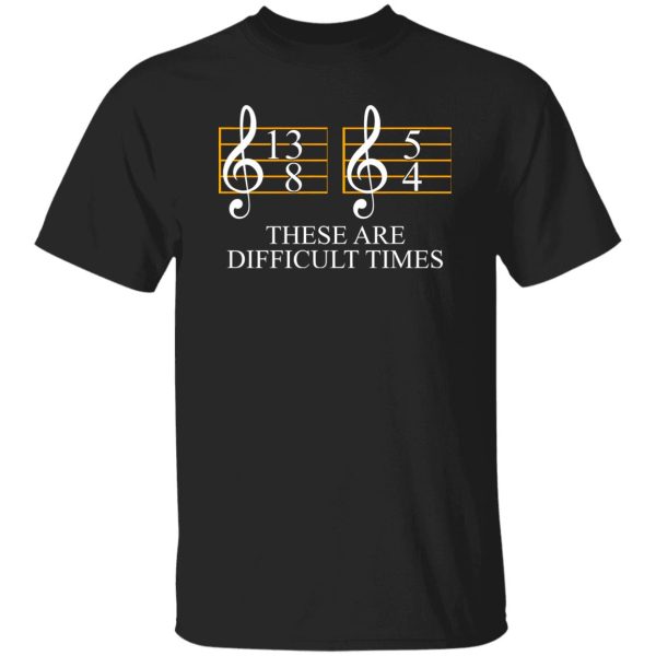 These are Difficult Times Shirt