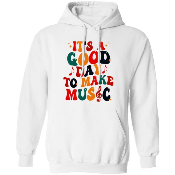 It's A Good Day To Make Music Shirt