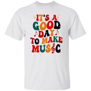 It's A Good Day To Make Music Shirt