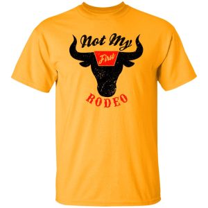 Not My First Rodeo Country Music Shirt