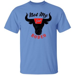 Not My First Rodeo Country Music Shirt