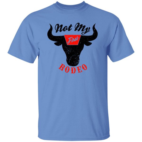 Not My First Rodeo Country Music Shirt