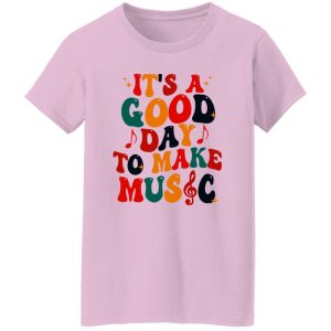 It's A Good Day To Make Music Shirt