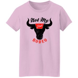 Not My First Rodeo Country Music Shirt