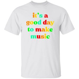 It's is a good day to make music V2 Shirt
