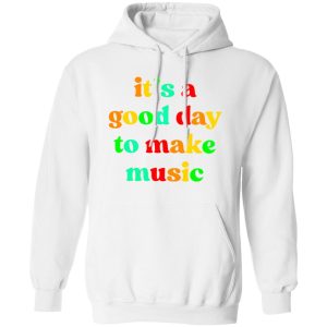 It's is a good day to make music V2 Shirt