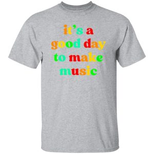 It's is a good day to make music V2 Shirt