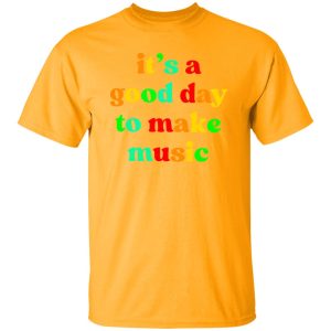 It's is a good day to make music V2 Shirt