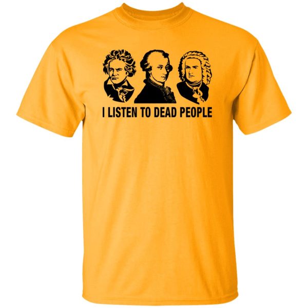 I Listen to Dead People Shirt