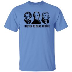 I Listen to Dead People Shirt