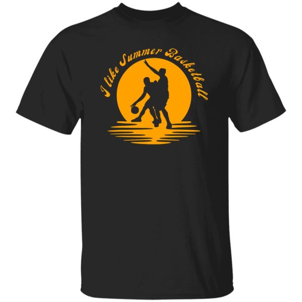 I Like Summer Basketball for Sports Lover Shirt