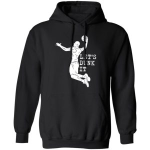 Let’s Dunk It For Basketball Lover Shirt