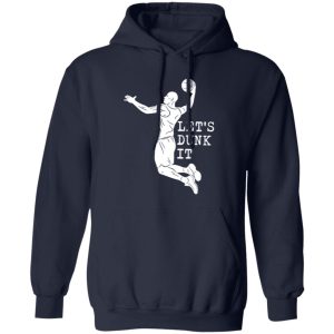 Let’s Dunk It For Basketball Lover Shirt