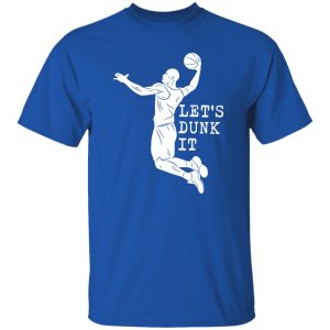 Let’s Dunk It For Basketball Lover Shirt