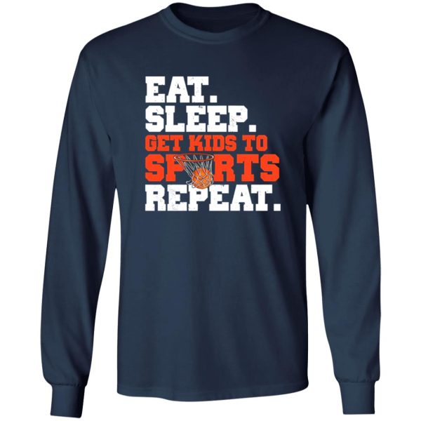 Basketball Eat Sleep Get Kids To Sports Repeat for Sports Lover Shirt