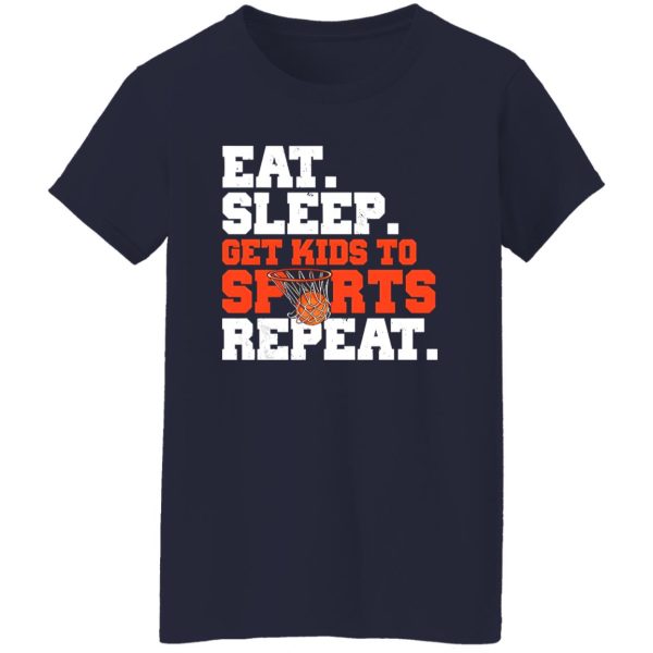 Basketball Eat Sleep Get Kids To Sports Repeat for Sports Lover Shirt