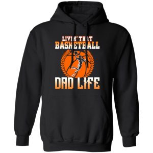 Basketball Dad Shirt, Livin’ That Basketball Dad Life Shirt