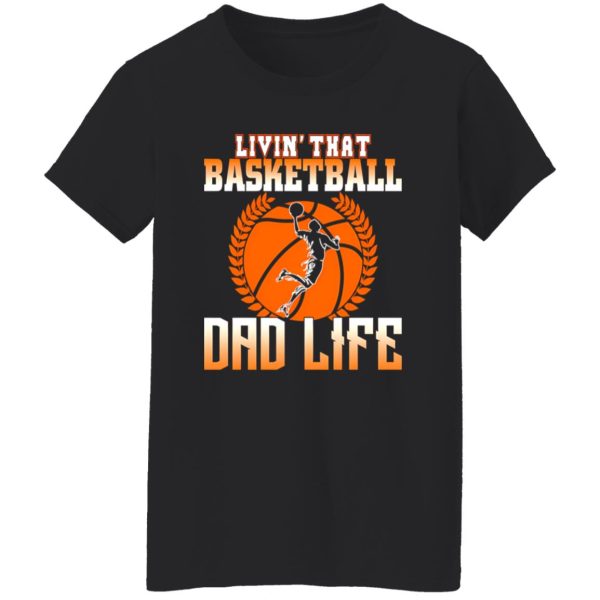 Basketball Dad Shirt, Livin’ That Basketball Dad Life Shirt