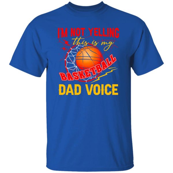 Basketball Dad Shirt, I’m Not Yelling This Is My Basketball Dad Voic Shirt