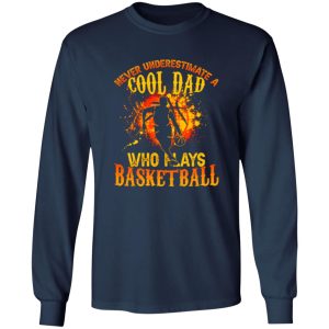 Basketball Dad Shirt, Never Underestimate A Cool Dad Who Plays Basketball Shirt