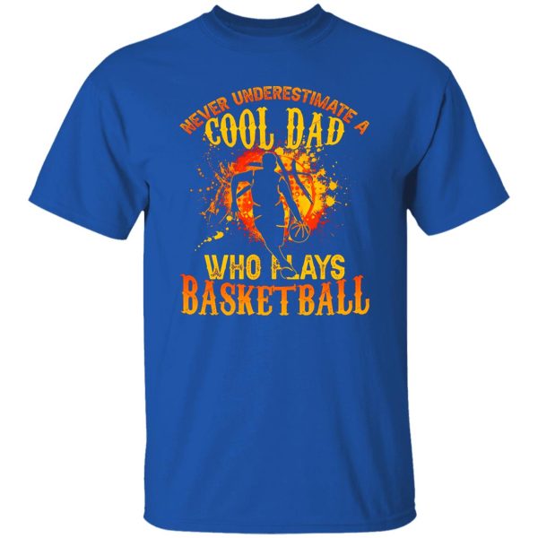 Basketball Dad Shirt, Never Underestimate A Cool Dad Who Plays Basketball Shirt