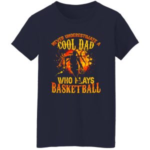 Basketball Dad Shirt, Never Underestimate A Cool Dad Who Plays Basketball Shirt