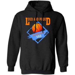 Basketball Dad Shirt, Loud And Proud Basketball Dad Shirt