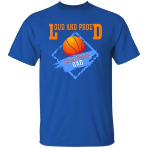 Basketball Dad Shirt, Loud And Proud Basketball Dad Shirt