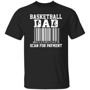 Basketball Dad Shirt, Basketball Dad Scan For Payment Shirt