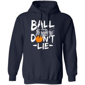 Basketball Ball Don’t Lie for Basketball Players Shirt