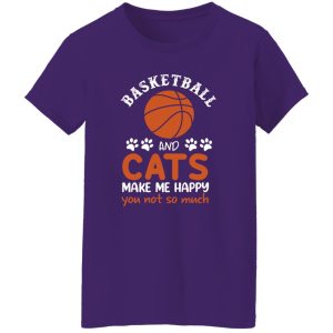 Basketball And Cats Make Me Happy You Not So Much for Basketball And Cats Shirt