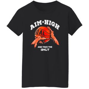 Aim High Goal Take The Shot Playing Basketball For Basketball Lover Shirt