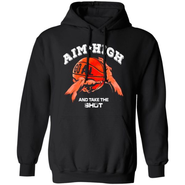 Aim High Goal Take The Shot Playing Basketball For Basketball Lover Shirt