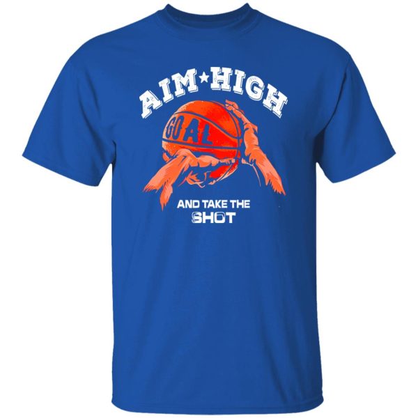 Aim High Goal Take The Shot Playing Basketball For Basketball Lover Shirt