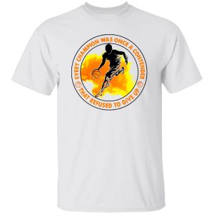 Basketball Every Champion Was Once A Contender That Refused To Give Up Shirt