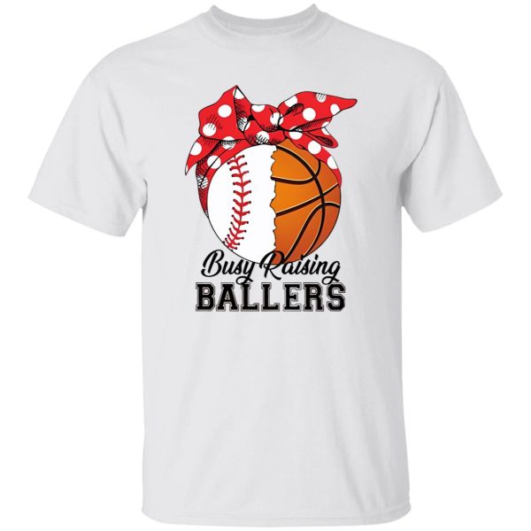 Baseball And Basketball Busy Raising Ballers Shirt