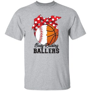 Baseball And Basketball Busy Raising Ballers Shirt