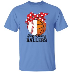 Baseball And Basketball Busy Raising Ballers Shirt