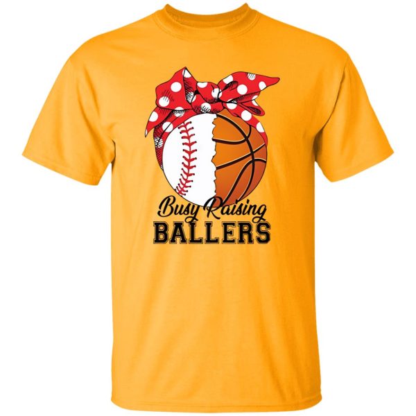 Baseball And Basketball Busy Raising Ballers Shirt