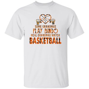 Some Grandmas Play Bingo Real Grandmas Watch Basketball Shirt