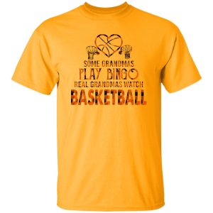 Some Grandmas Play Bingo Real Grandmas Watch Basketball Shirt