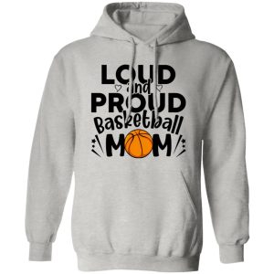 Basketball Mom Shirt, Loud And Proud Basketball Mom Shirt