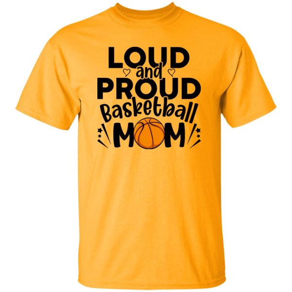 Basketball Mom Shirt, Loud And Proud Basketball Mom Shirt