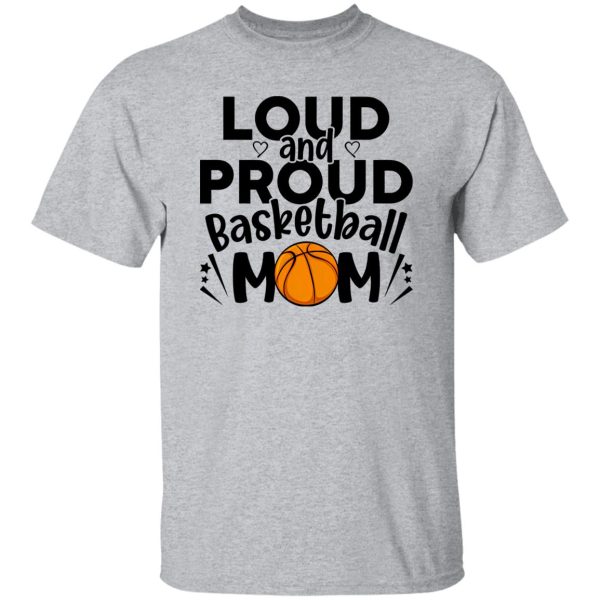 Basketball Mom Shirt, Loud And Proud Basketball Mom Shirt