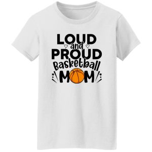 Basketball Mom Shirt, Loud And Proud Basketball Mom Shirt