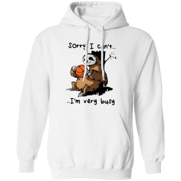 Sloth Basketball Sorry I Can’t I’m Very Busy for Basketball Lover Shirt