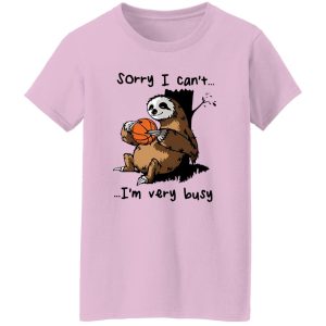 Sloth Basketball Sorry I Can’t I’m Very Busy for Basketball Lover Shirt