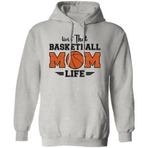 Basketball Mom Shirt, Livin’ That Basketball Mom Life Shirt