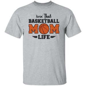 Basketball Mom Shirt, Livin’ That Basketball Mom Life Shirt